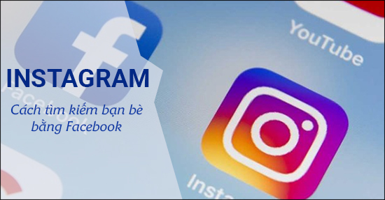 Tìm kiếm bạn bè Instagram bằng Facebook