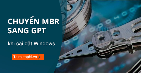 Cách chuyển MBR sang GPT khi cài đặt Windows