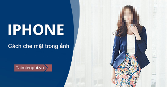 Cách che mặt trong ảnh trên iPhone