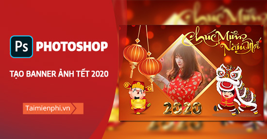 how to create a banner for tet 2020 in photoshop