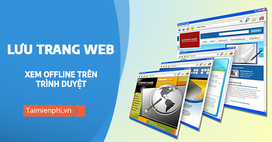 Hướng dẫn lưu trang Web về xem Offline trên Firefox, Google Chrome