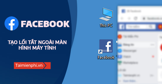 Cach tao icon Facebook ngoai man hinh may tinh, laptop