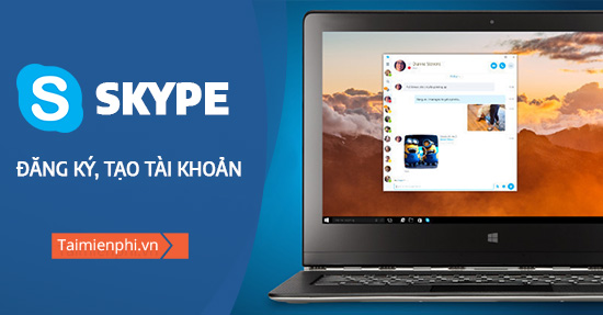 Cách đăng ký Skype, tạo tài khoản Skype chat, nhắn tin trên máy tính 0