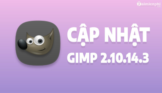 Ban cap nhat GIMP 2.10.14.3 co gi moi