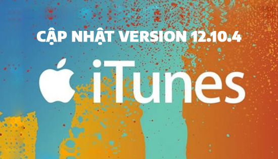 Chi tiet ban cap nhat iTunes 12.10.4 moi nhat