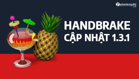 Cap nhat HandBrake 1.3.1
