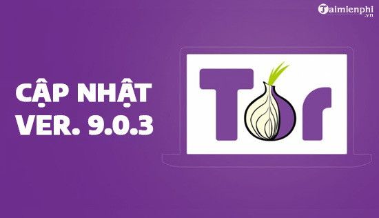 Cap nhat phien ban Tor Browser 9.0.3