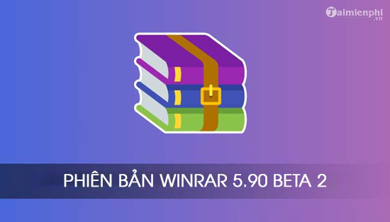 Chi tiet thay doi dang chu y tren WinRAR 5.90 Beta 2