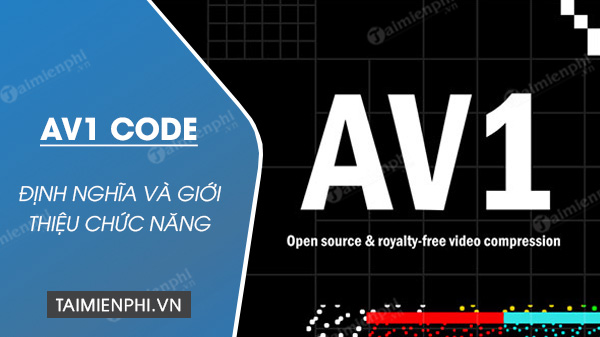 AV1 codec là gì? xuất hiện ở đâu?