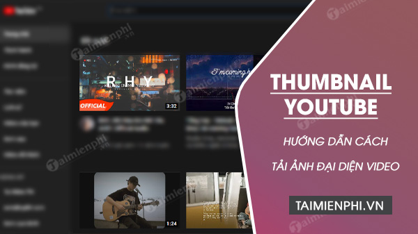 Cách lấy ảnh thumbnail của video Youtube chất lượng cao