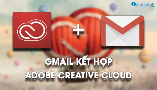 Gmail cho phep nguoi dung chia se file tu adobe creative cloud