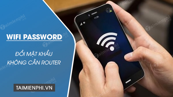 cach doi mat khau wifi khong can vao router 192 168 1 1