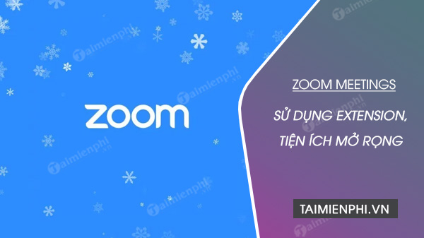 Cách sử dụng Extension Zoom trên trình duyệt Firefox, Chrome, Cốc Cốc