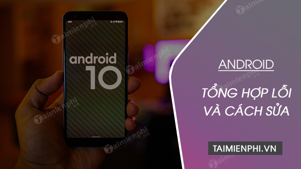 Tong hop loi khi cap nhat len Android 10 va cach sua 1