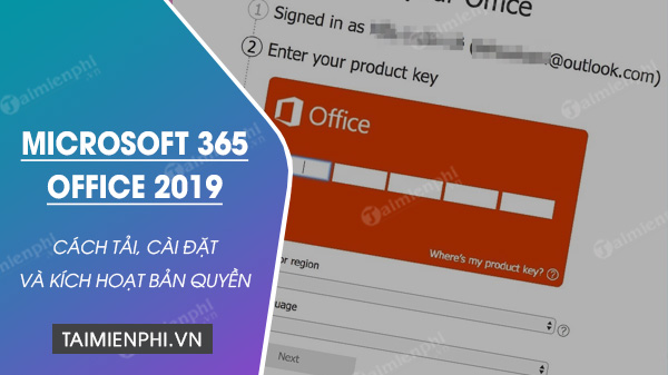 Cách tải, cài đặt và kích hoạt Microsoft 365, Office 2019