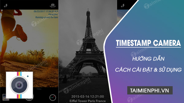 Cách cài đặt và sử dụng ứng dụng Timestamp Camera