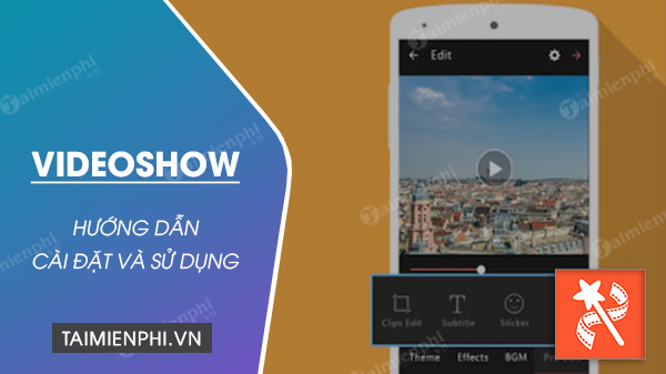 cach cai dat va su dung videoshow