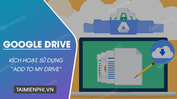 cach su dung add to my drive tren google drive