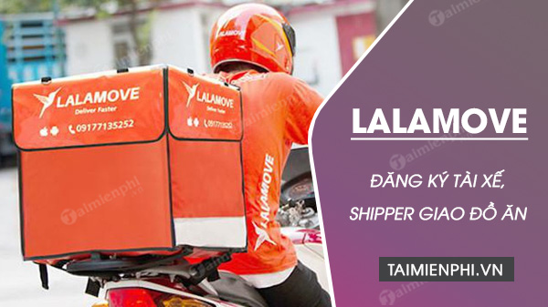 Cách đăng ký giao đồ ăn Lalamove, ship đồ ăn Lalamove