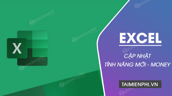 tinh nang money trong excel da den tay nguoi dung microsoft 365 1