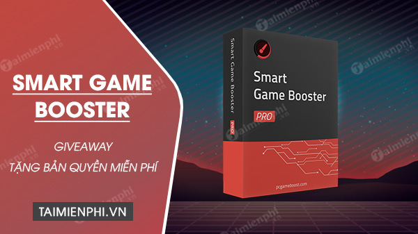 Giveaway Smart Game Booster – tool tối ưu hóa trải nghiệm chơi game trên PC