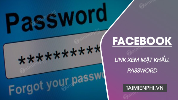Link xem mật khẩu Facebook của người dùng trên trình duyệt