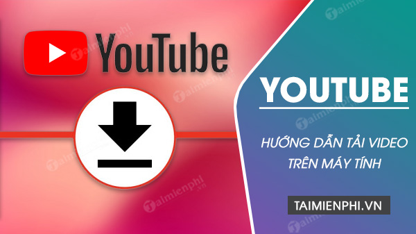 cach tai video youtube ve may tinh bang chrome that tien loi