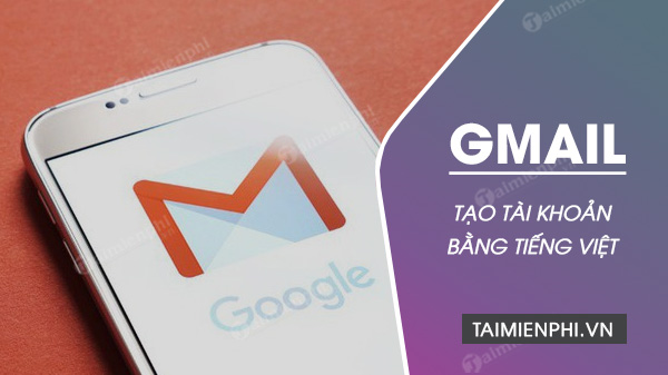 Cách lập Gmail mới bằng tiếng Việt