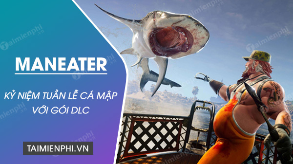 Maneater kỷ niệm Tuần lễ Cá mập với gói DLC free trên Xbox Store