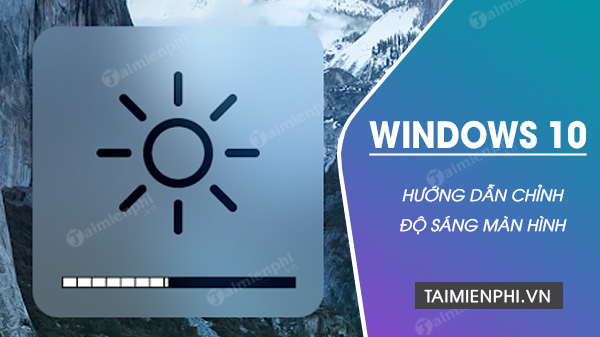 4 cách thay đổi độ sáng trên Windows 10 0