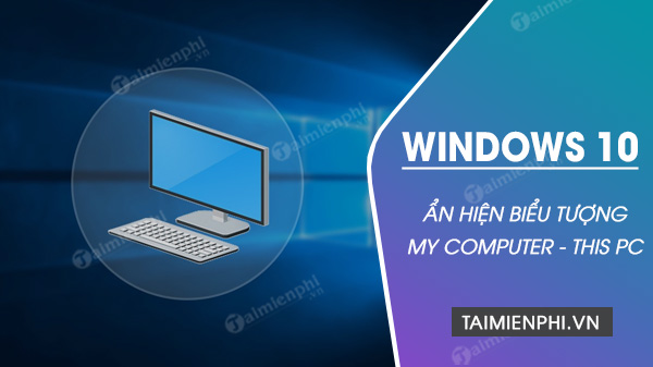 Hiển Thị My Computer Trên Desktop Windows 10