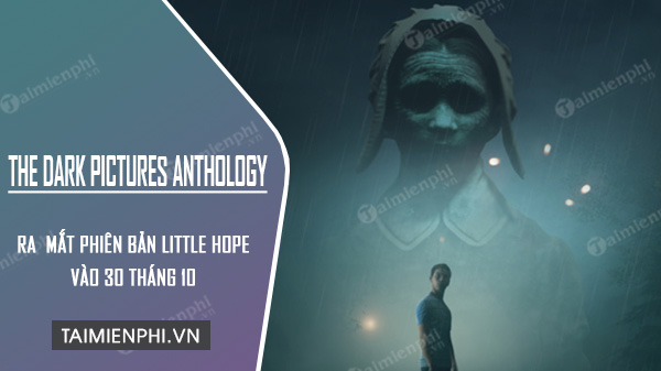 The Dark Pictures Anthology Little Hope xác nhận ra mắt vào ngày 30/10