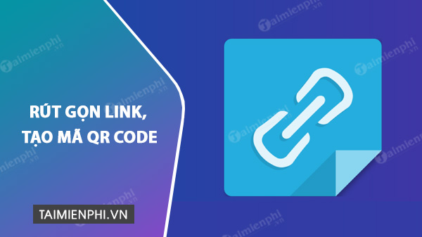 Rút gọn link và tạo mã QR Code với goo.gl