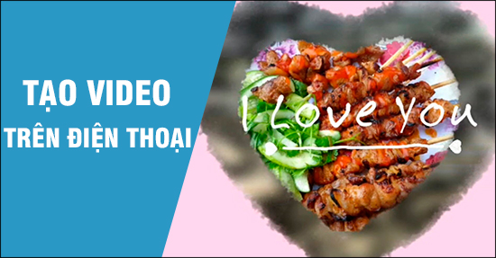 cach lam video tren dien thoai