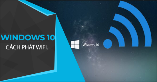 phat wifi tren windows 10, tao diem phat chia se internet, tao wifi hotspot