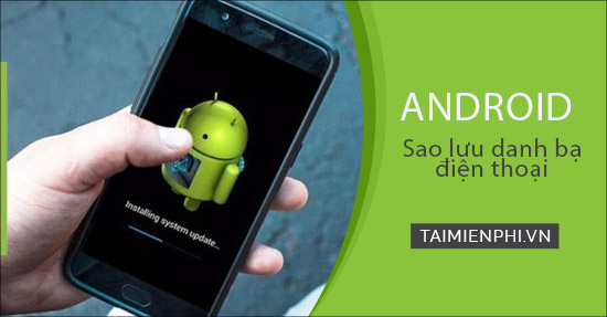 sao luu danh ba dien thoai tren android