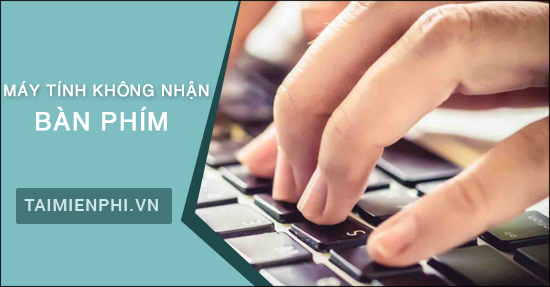 cach khac phuc loi may tinh khong nhan ban phim, chuot
