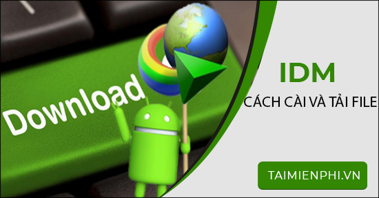 cach cai internet download manager tai file tren may tinh