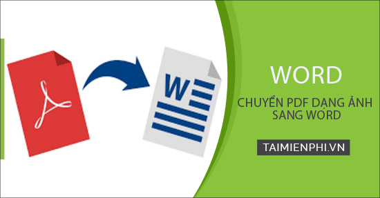 Chuyển PDF dạng ảnh sang Word, text không bị lỗi Font chữ