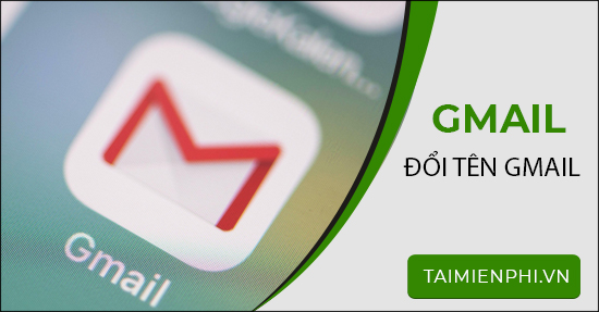 Đổi tên gmail, thay tên tài khoản Gmail mới