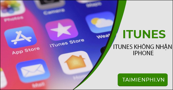 Sửa lỗi iTunes không nhận iPhone để copy nhạc vào iPhone