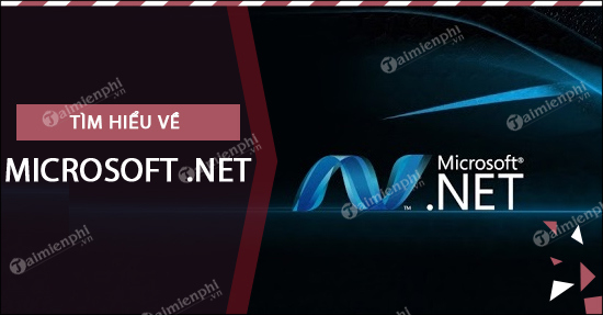 microsoft net framework la gi tai sao can cai dat no tren may tinh