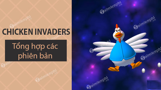 tong hop cac phien ban game ban ga chicken invaders