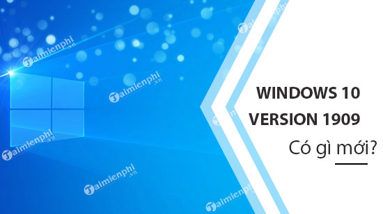 Windows 10 Version 1909 có gì mới?