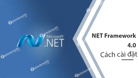Cài net framework 4.0 cho máy tính