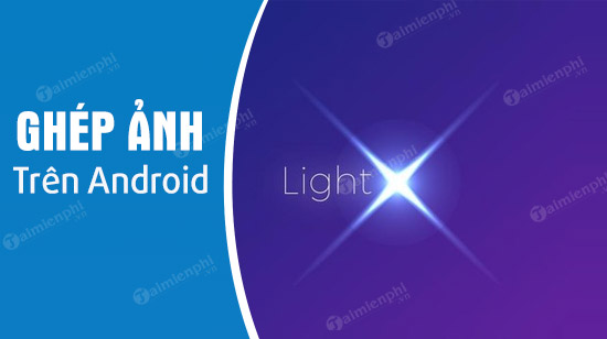 cach ghep anh tren dien thoai android