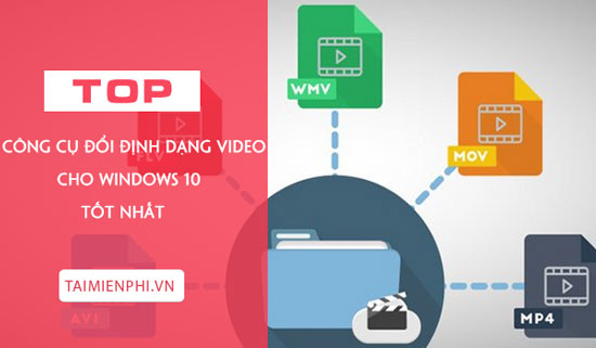 Các công cụ chuyển đổi định dạng video tốt nhất cho Windows 10