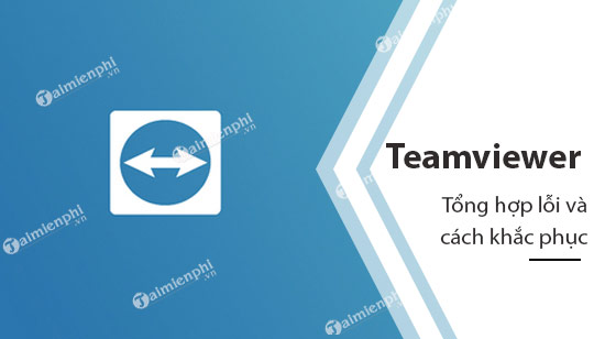 tong hop loi teamviewer thuong gap