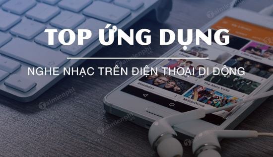 top ung dung nghe nhac tren di dong