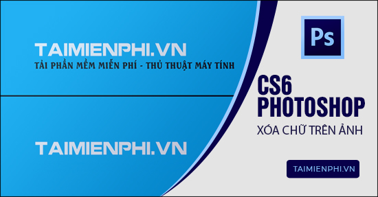 Xoa Chu Tren Anh Photoshop Cs6